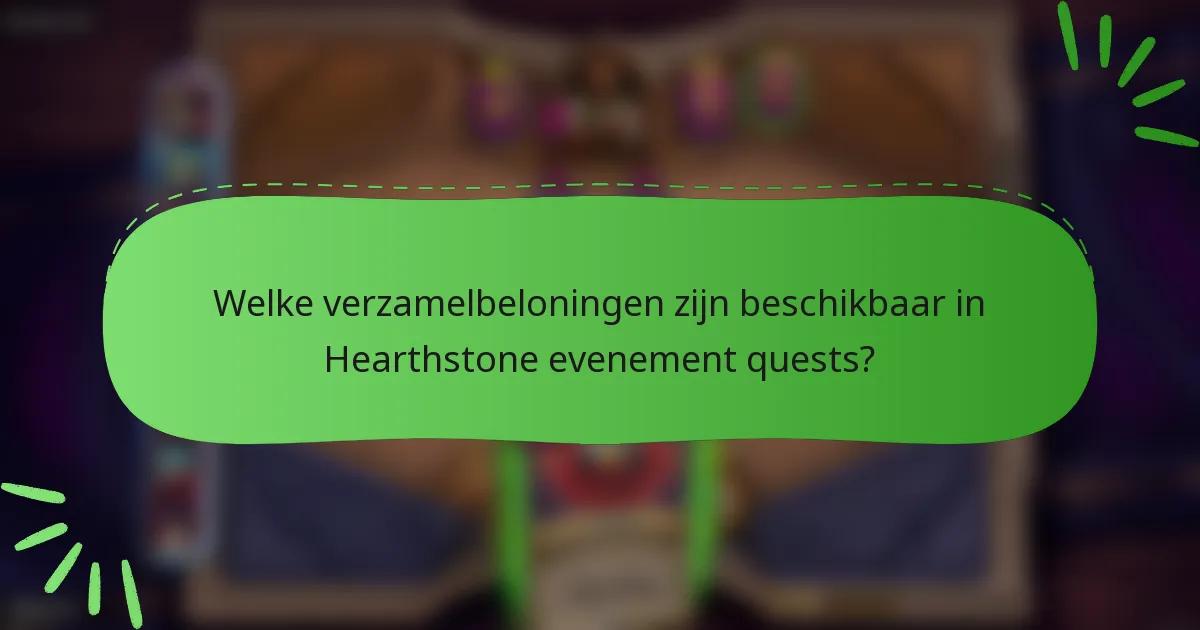 Welke verzamelbeloningen zijn beschikbaar in Hearthstone evenement quests?