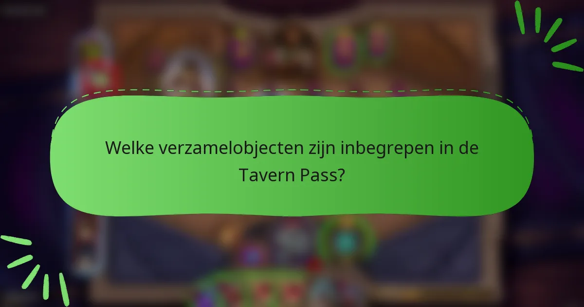 Welke verzamelobjecten zijn inbegrepen in de Tavern Pass?